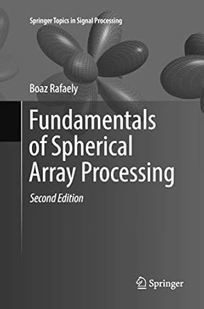 fundamentals of spherical array processing 1st edition boaz rafaely 3030076113, 978-3030076115