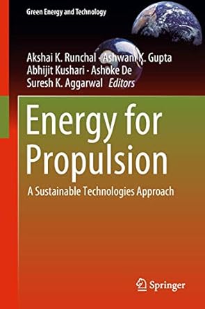energy for propulsion a sustainable technologies approach 1st edition akshai k runchal ,ashwani k gupta