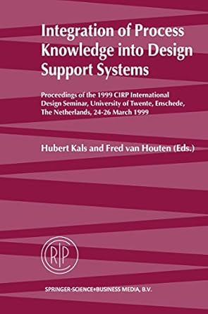 integration of process knowledge into design support systems proceedings of the 1999 cirp international
