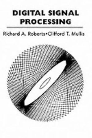 digital signal processing 1st edition r a roberts ,c t mullis 0201163500, 978-0201163506