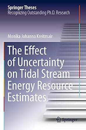 the effect of uncertainty on tidal stream energy resource estimates 1st edition monika johanna kreitmair