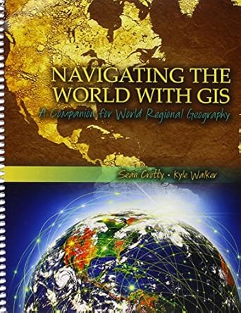 navigating the world with gis a companion for world regional geography 1st edition sean crotty ,kyle walker