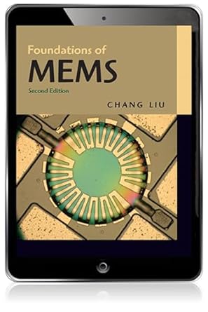 foundations of mems 1st edition chang liu 0132497360, 978-0132497367