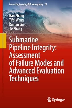 submarine pipeline integrity assessment of failure modes and advanced evaluation techniques 1st edition han