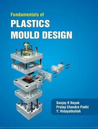 fundamentals of plastic mould design 1st edition dr sanjay k nayak ,pratap chandra padhi ,y hidayatullah