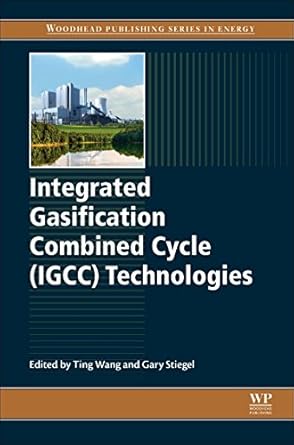 integrated gasification combined cycle technologies 1st edition ting wang ,gary j stiegel 0081001673,