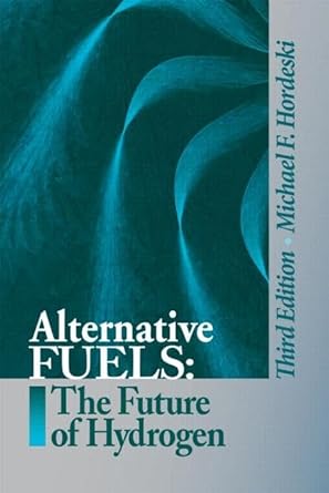 alternative fuels the future of hydrogen 1st edition michael frank hordeski 1466580240, 978-1466580244