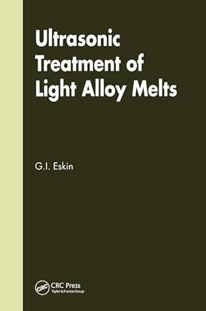 ultrasonic treatment of light alloy melts 1st edition g i eskin 905699042x, 978-9056990428
