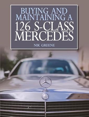 buying and maintaining a 126 s class mercedes 1st edition nicholas greene 1785002449, 978-1785002441