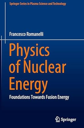 physics of nuclear energy foundations towards fusion energy 1st edition francesco romanelli 9819796083,