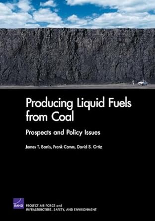 producing liquid fuels from coal prospects and policy issues 1st edition james t bartis 0833045113,