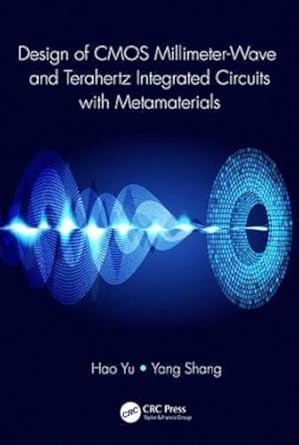 design of cmos millimeter wave and terahertz integrated circuits with metamaterials 1st edition hao yu ,yang