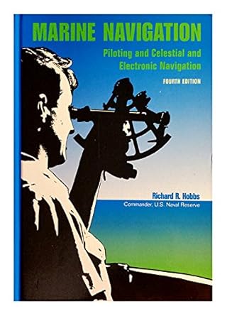 marine navigation piloting and celestial and electronic navigation 1st edition richard r rowe r hobbs