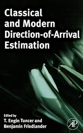 classical and modern direction of arrival estimation 1st edition t engin tuncer ,benjamin friedlander
