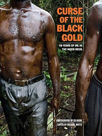 curse of the black gold 50 years of oil in the niger delta 1st edition michael watts ,ed kashi 1576874265,