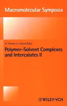 polymer solvent complexes and intercalates ii 1st edition vittoria vittoria ,gaetano guerra 3527298061,