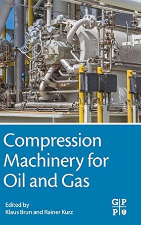 compression machinery for oil and gas 1st edition rainer kurz ,klaus brun 0128146834, 978-0128146835