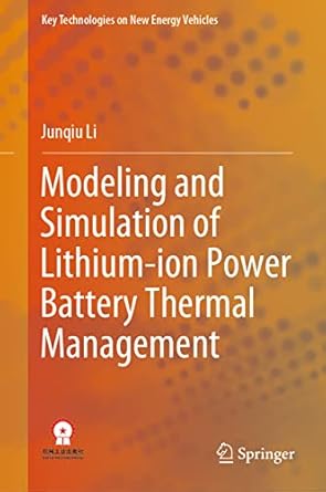 modeling and simulation of lithium ion power battery thermal management 1st edition junqiu li 9811908435,