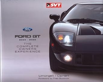 ford gt 2005 2006 the complete owners experience 1st edition joseph limongelli ,marcie cipriani 097543604x,