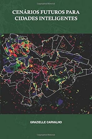 cenarios futuros para cidades inteligentes 1st edition grazielle carvalho 6580750014, 978-6580750016