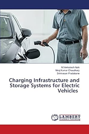 charging infrastructure and storage systems for electric vehicles 1st edition m venkatesh naik ,niraj kumar