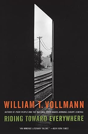 riding toward everywhere 1st edition william t vollmann 0061256765, 978-0061256769