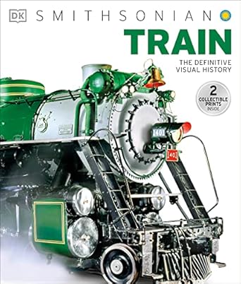 train the definitive visual history 1st edition dk ,smithsonian institution 1465422293, 978-1465422293