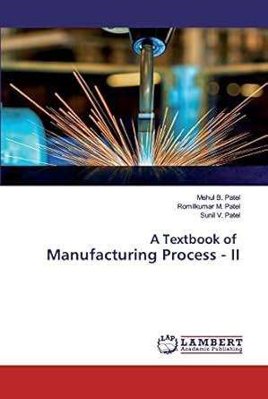a textbook of manufacturing process ii 1st edition mehul b patel ,romilkumar m patel ,sunil v patel