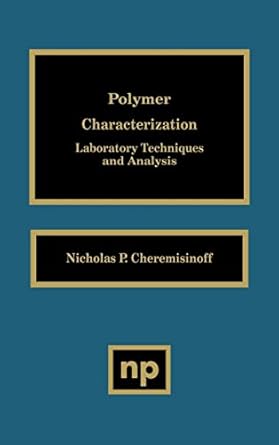 polymer characterization laboratory techniques and analysis 1st edition nicholas p cheremisinoff 0815514034,