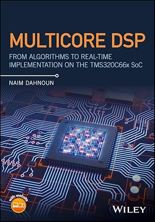 multicore dsp from algorithms to real time implementation on the tms320c66x soc 1st edition naim dahnoun