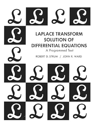 laplace transform solution of differential equations a programmed text 1st edition robert strum ,john ward