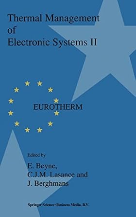 thermal management of electronic systems ii 1st edition e beyne ,c j m lasance ,j berghmans 0792346122,
