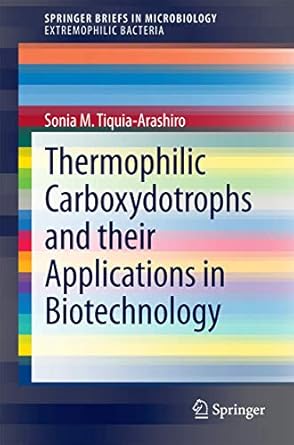 thermophilic carboxydotrophs and their applications in biotechnology 1st edition sonia m tiquia arashiro