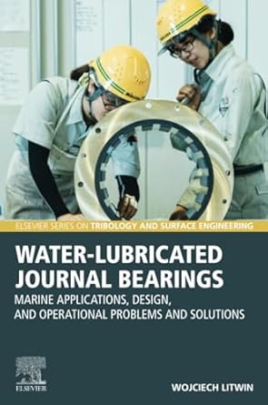 water lubricated journal bearings marine applications design and operational problems and solutions 1st