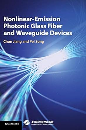 nonlinear emission photonic glass fiber and waveguide devices 1st edition chun jiang ,pei song 1108418457,