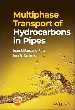 multiphase transport of hydrocarbons in pipes 1st edition juan j manzano ruiz ,jose g carballo 1119888514,