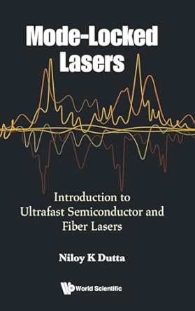 mode locked lasers introduction to ultrafast semiconductor and fiber lasers 1st edition niloy k dutta