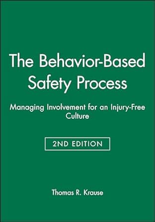 the behavior based safety process managing involvement for an injury free culture 1st edition thomas r krause