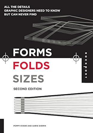 forms folds and sizes   all the details graphic designers need to know but can never find 1st edition aaris