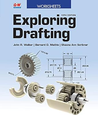exploring drafting 1st edition john r walker ,bernard d mathis ,shauna ann scribner 1649259778, 978-1649259776