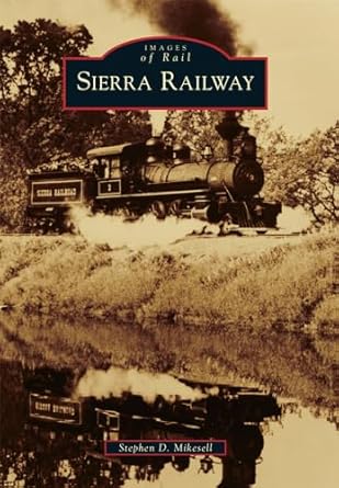 sierra railway 1st edition stephen d mikesell 1467115304, 978-1467115308