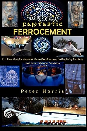 fantastic ferrocement fantastic ferrocement for practical permanent elven architecture follies fairy gardens
