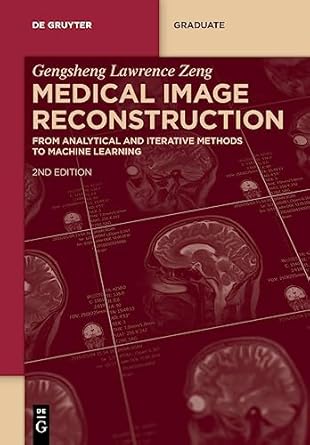 medical image reconstruction from analytical and iterative methods to machine learning 1st edition gengsheng
