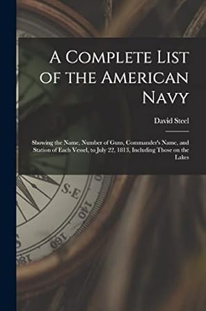 a complete list of the american navy microform showing the name number of guns commanders name and station of