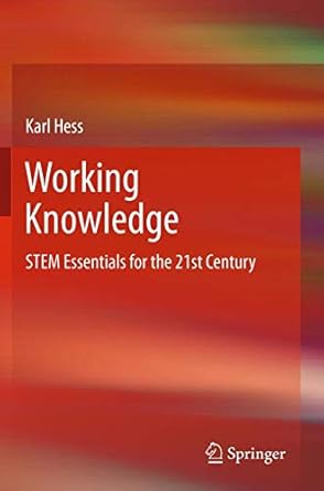 working knowledge stem essentials for the 21st century 1st edition karl hess 146143274x, 978-1461432746