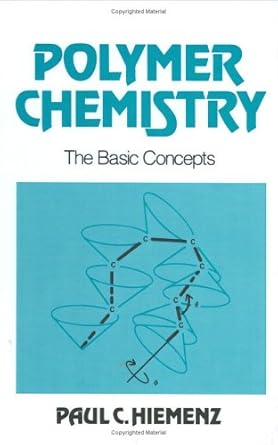 polymer chemistry the basic concepts 1st edition paul c hiemenz ,timothy p lodge 082477082x, 978-0824770822