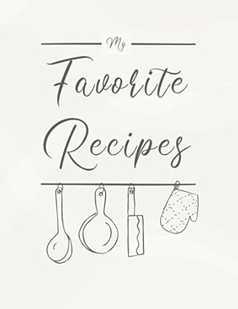my favorite recipes the xxl diy cookbook to write in all your favorite recipes and notes 1st edition creative