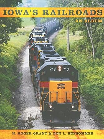 iowas railroads an album 1st edition don l hofsommer ,h roger grant 0253220734, 978-0253220738