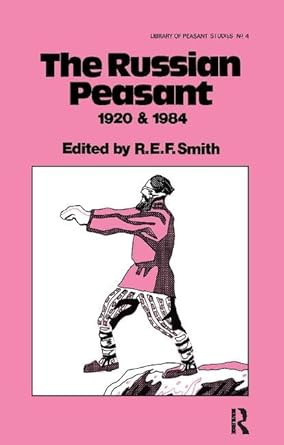the russian peasant 1920 and 1984 1st edition robert ernest frederick smith 1138417173, 978-1138417175