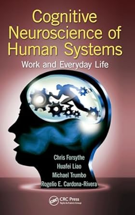 cognitive neuroscience of human systems work and everyday life 1st edition chris forsythe ,huafei liao